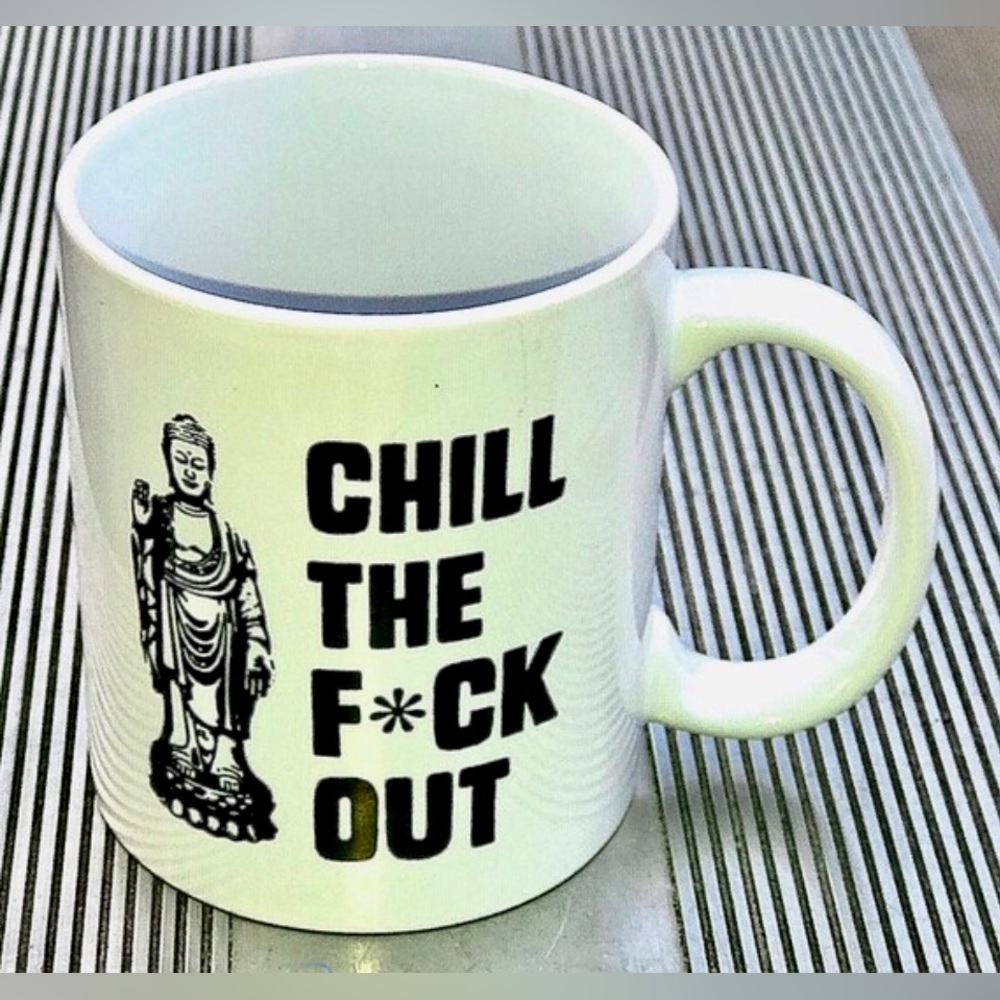 Ceramic CHILL THE F*CK OUT Buddha Black White Ceramic Coffee Cup